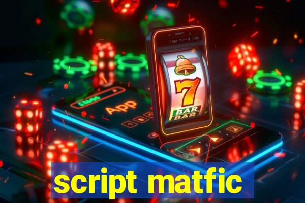 script matfic